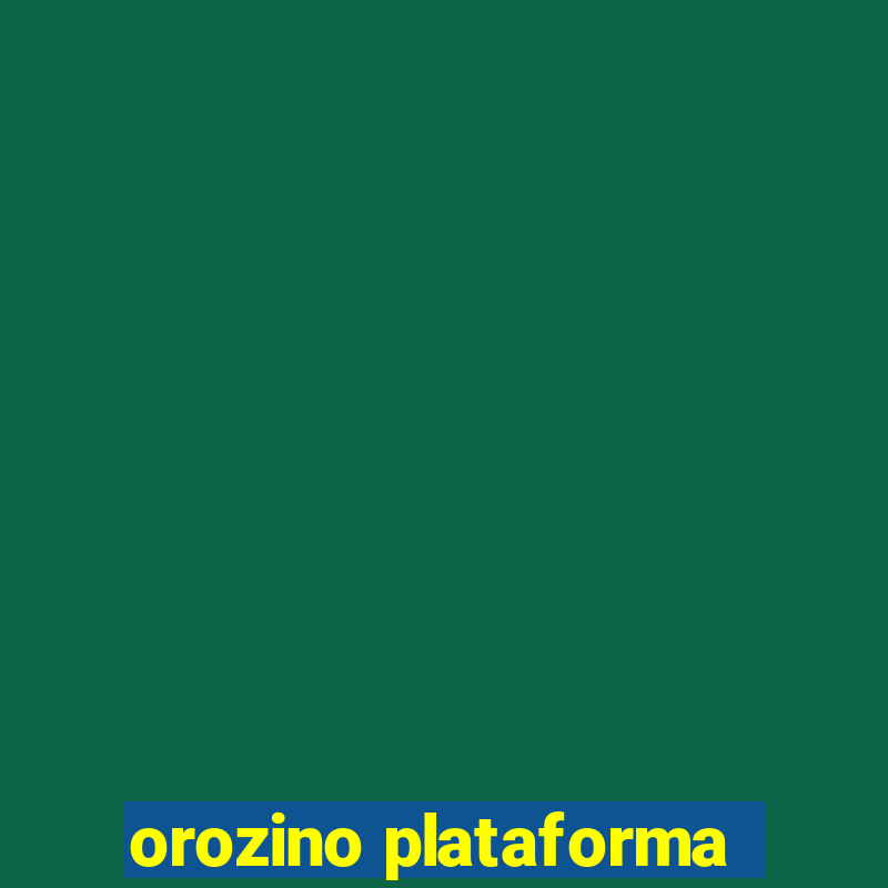 orozino plataforma